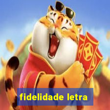 fidelidade letra